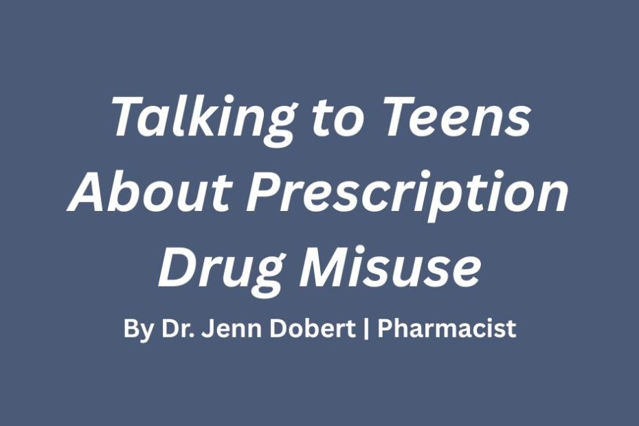 Medication safety. Prescription medications, teens and prescription drug safety with teens. Dr. Jenn Dobert. Teenagers, Homeschooling